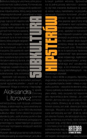 Subkultura hipsterów. Od nowoczesnej etyki do ponowoczesnej estetyki – ebooki