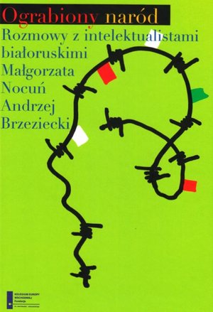 Ograbiony naród. Rozmowy z intelektualistami białoruskimi – ebooki