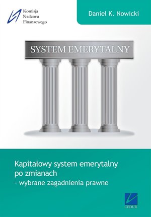 Kapitałowy system emerytalny po zmianach - wybrane zagadnienia prawne – ebooki