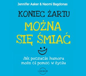 Koniec żartu. Można się śmiać. Jak poczucie humor może ci pomóc w życiu. – audiobook