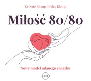 Miłość 80/80. Nowy model udanego związku – audiobook