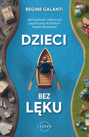 Dzieci bez lęku. Jak budować odporność psychiczną na każdym etapie dorastania – ebook