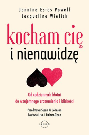 Kocham Cię i nienawidzę. Od codziennych kłótni do wzajemnego zrozumienia i bliskości – ebook