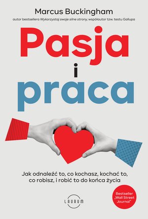 Pasja i praca.  Jak odnaleźć to, co kochasz, kochać to, co robisz, i robić to do końca życia – ebook