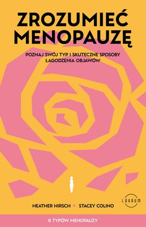 Zrozumieć menopauzę. Poznaj swój typ i skuteczne sposoby łagodzenia objawów – ebook
