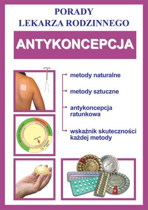Antykoncepcja. Porady Lekarza Rodzinnego – ebooki