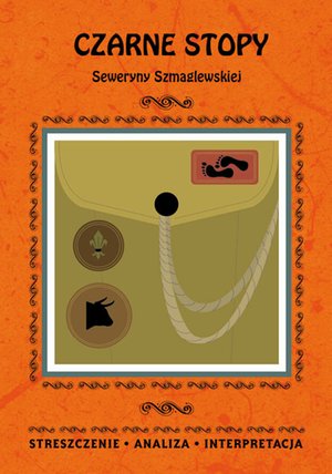 Czarne Stopy Seweryny Szmaglewskiej. Streszczenie, analiza, interpretacja – ebooki