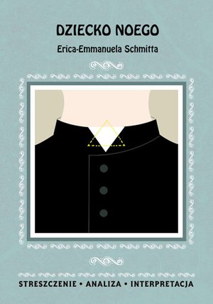 Dziecko Noego Erica-Emmanuela Schmitta. Streszczenie, analiza, interpretacja – ebooki