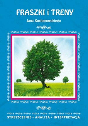Fraszki i Treny Jana Kochanowskiego. Streszczenie, analiza, interpretacja – ebooki
