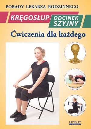 Kręgosłup. Odcinek szyjny. Ćwiczenia dla każdego. Porady Lekarza Rodzinnego – ebooki