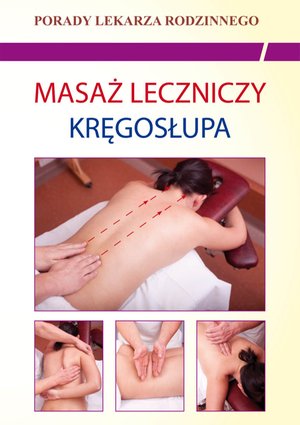 Masaż leczniczy kręgosłupa. Porady Lekarza Rodzinnego – ebooki