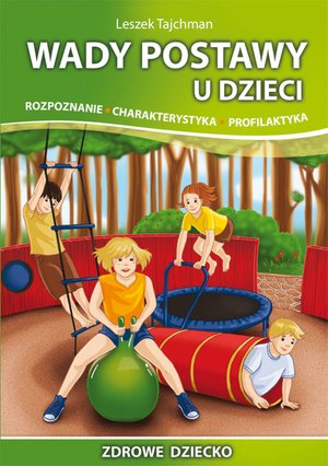 Wady postawy u dzieci. Rozpoznanie, charakterystyka, profilaktyka – ebooki