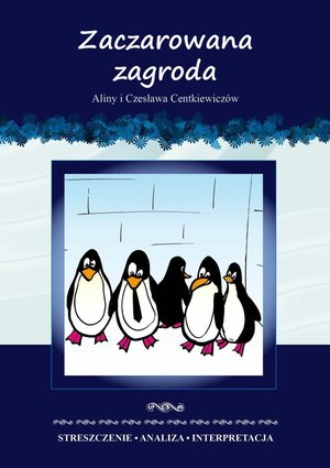 Zaczarowana zagroda Aliny i Czesława Centkiewiczów. Streszczenie, analiza, interpretacja – ebooki