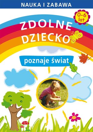 Zdolne dziecko poznaje świat. 0-6 lat – ebooki