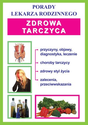 Zdrowa tarczyca. Porady Lekarza Rodzinnego – ebooki