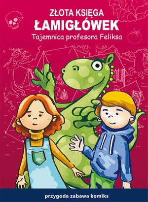 Złota księga łamigłówek. Tajemnica profesora Feliksa. Przygoda, zabawa, komiks – ebooki