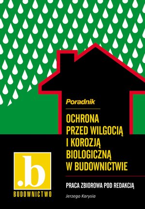 Ochrona przed wilgocią i korozją biologiczną w budownictwie. Poradnik. – ebooki