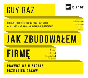 Jak zbudowałem firmę. Prawdziwe historie przedsiębiorców – audiobook