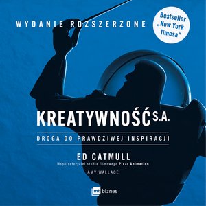 Biznesowe: Kreatywność S.A. Droga do prawdziwej inspiracji. WYDANIE ROZSZERZONE. – audiobook