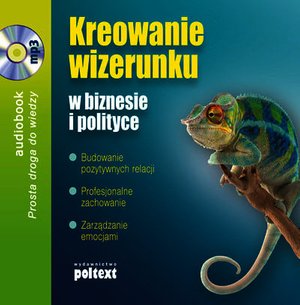Kreowanie wizerunku w biznesie i polityce – audiobook