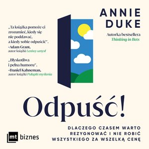 "Odpuść!  Dlaczego czasem warto rezygnować i nie robić wszystkiego za wszelką cenę" – AUDIOBOOK