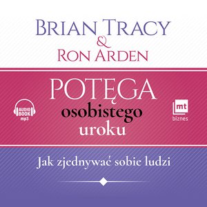 Potęga osobistego uroku. Jak zjednywać sobie ludzi – AUDIOBOOK