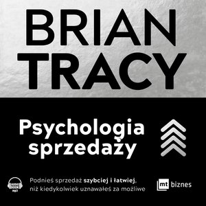 Psychologia sprzedaży. Podnieś sprzedaż szybciej i łatwiej, niż kiedykolwiek uznawałeś za możliwe – AUDIOBOOK