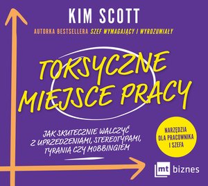 Toksyczne miejsce pracy. Jak skutecznie walczyć z uprzedzeniami, stereotypami, tyranią czy mobbingiem – AUDIOBOOK