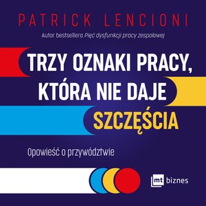Trzy oznaki pracy, która nie daje szczęścia. Opowieść o przywództwie – AUDIOBOOK