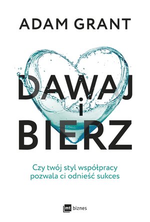 Dawaj i bierz. Czy twój styl współpracy pozwala ci odnieść sukces – ebook