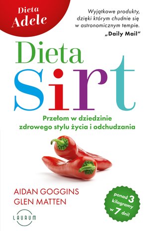 Dieta SIRT. Przełom w dziedzinie zdrowego stylu życia i odchudzania – ebook