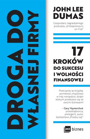Droga do własnej firmy. 17 kroków do sukcesu i wolności finansowej  – ebook