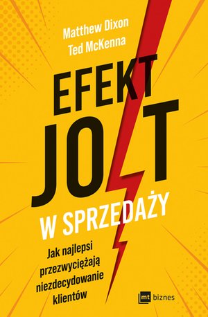 Efekt JOLT w sprzedaży. Jak najlepsi przezwyciężają niezdecydowanie klientów – ebook