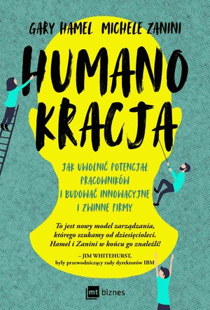 Humanokracja. Jak uwolnić potencjał pracowników i budować innowacyjne i zwinne firmy – ebook