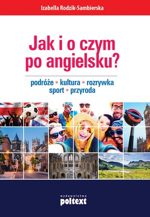 Jak i o czym po angielsku? Podróże. Kultura. Rozrywka. Sport. Przyroda – ebook