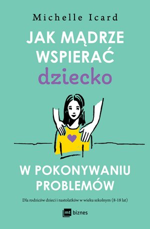 Jak mądrze wspierać dziecko w pokonywaniu problemów – ebook