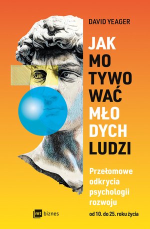 Poradniki: Jak motywować młodych ludzi. Przełomowe odkrycia psychologii rozwoju od 10 do 25 roku życia – ebook