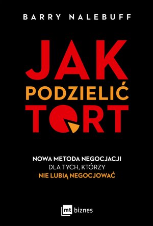 Jak podzielić tort. Nowa metoda negocjacji dla tych, którzy nie lubią negocjować – ebook