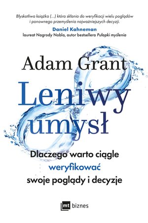 Leniwy umysł. Dlaczego warto ciągle weryfikować swoje poglądy i decyzje – ebook