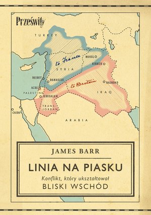Linia na piasku. Konflikt, który ukształtował Bliski Wschód – ebook