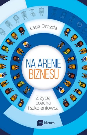 Na arenie biznesu. Z życia coacha i szkoleniowca – ebook