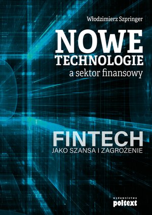 Nowe technologie a sektor finansowy. FinTech jako szansa i zagrożenie – ebook