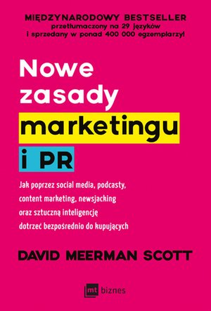 Nowe zasady marketingu i PR. Jak poprzez social media, podcasty, content marketing, newsjacking oraz sztuczną inteligencję dotrzeć bezpośrednio do kupujących – ebook