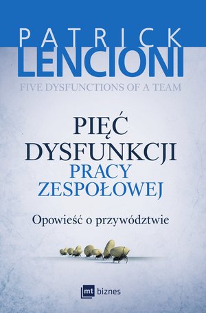 Pięć dysfunkcji pracy zespołowej. Opowieść o przywództwie – EBOOK