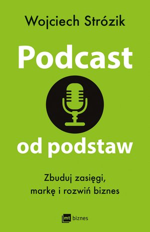Podcast od podstaw. Zbuduj zasięgi, markę i rozwiń biznes – EBOOK