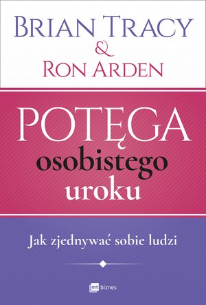 Potęga osobistego uroku. Jak zjednywać sobie ludzi – EBOOK