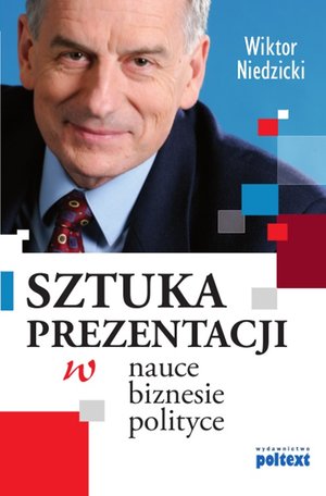 Sztuka prezentacji w nauce biznesie i polityce – ebook