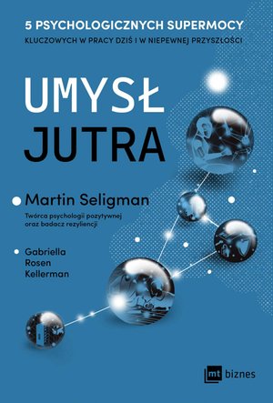 Umysł jutra. 5 psychologicznych supermocy kluczowych w pracy - dziś i w niepewnej przyszłości – ebook