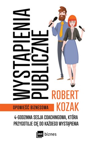 Wystąpienia publiczne. 4-godzinna sesja coachinowa, która przygotuje Cię do każdego wystąpienia – EBOOK