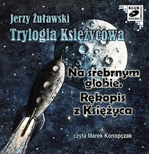 Trylogia księżycowa. Na srebrnym globie. Rękopis z ksieżyca – audiobooki
